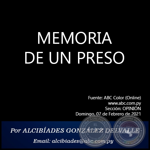 MEMORIA DE UN PRESO - Por ALCIBÍADES GONZÁLEZ DELVALLE - Domingo, 07 de Febrero de 2021